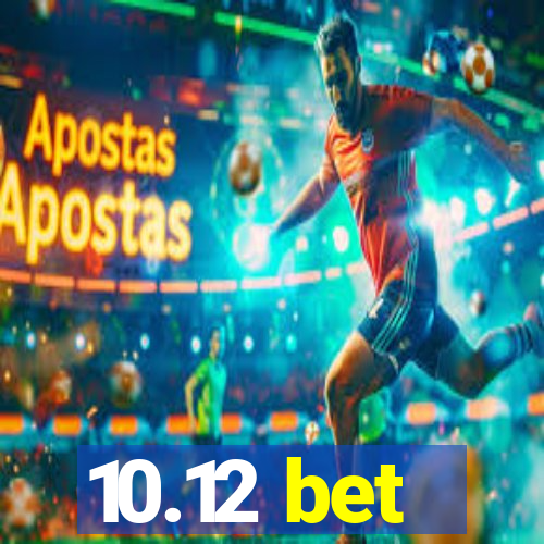 10.12 bet